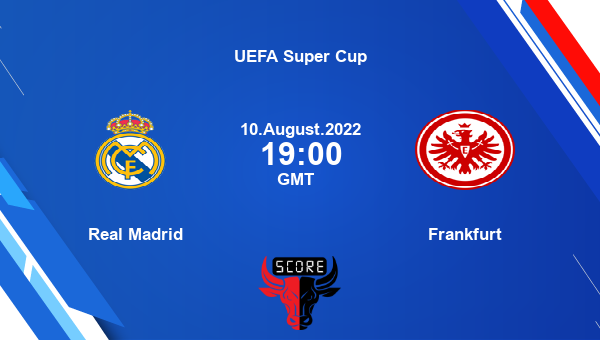 Real Madrid vs Frankfurt live score, Head to Head, RMA vs SGE live, UEFA Super Cup, TV channels, Prediction