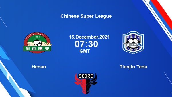 Henan vs Tianjin Teda Dream11 Soccer Prediction | Chinese Super League |Team News|