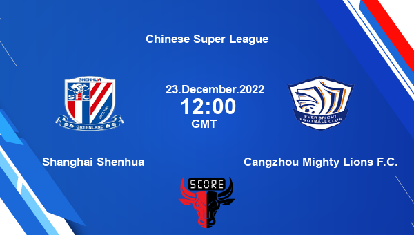 Shanghai Shenhua vs Cangzhou Mighty Lions F.C. live score, Head to Head, SHS vs SEB live, Chinese Super League, TV channels, Prediction
