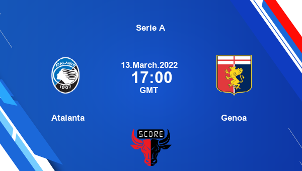 Atalanta vs Genoa livescore, Match events ATA vs GEN, Serie A, tv info