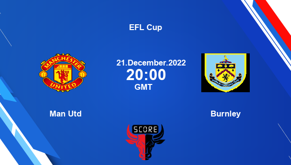 Man Utd vs Burnley live score, Head to Head, MUN vs BUR live, EFL Cup, TV channels, Prediction