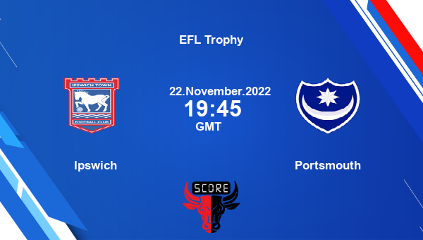 Ipswich vs Portsmouth live score, Head to Head, IPS vs POR live, EFL Trophy, TV channels, Prediction