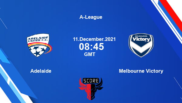 Adelaide vs Melbourne Victory Dream11 Match Prediction | A-League |Team News|
