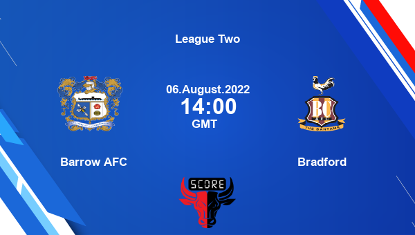 Barrow AFC vs Bradford live score, Head to Head, BAR vs BRA live, League Two, TV channels, Prediction