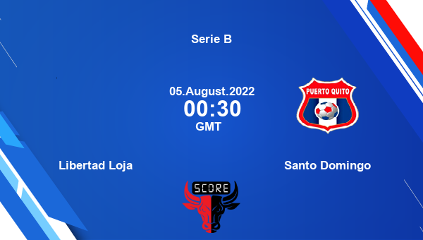 Libertad Loja vs Santo Domingo live score, Head to Head, LIB vs SAD live, Serie B, TV channels, Prediction