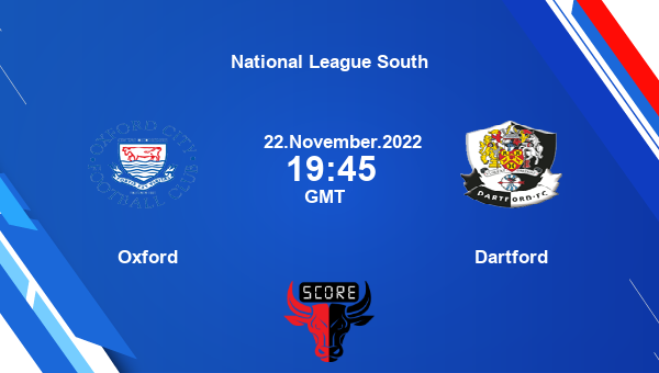 Oxford vs Dartford live score, Head to Head, OXF vs DAR live, National League South, TV channels, Prediction