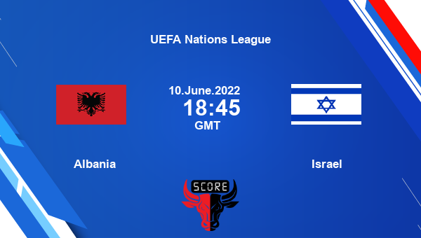 Albania vs Israel live score, Head to Head, ALB vs ISR live, UEFA Nations League, TV channels, Prediction