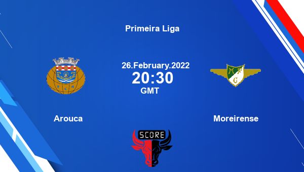 Arouca vs Moreirense livescore, Match events ARO vs MOR, Primeira Liga, tv info