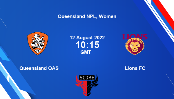Queensland QAS vs Lions FC live score, Head to Head, QAS vs LIO live, Queensland NPL, Women, TV channels, Prediction