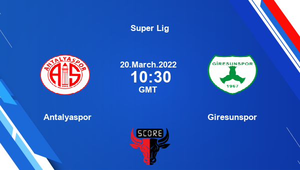 Antalyaspor vs Giresunspor livescore, Match events ANT vs GIR, Super Lig, tv info