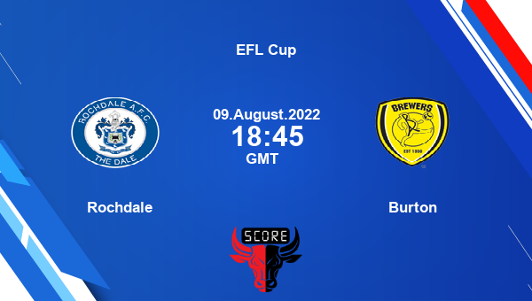 Rochdale vs Burton live score, Head to Head, ROC vs BUR live, EFL Cup, TV channels, Prediction