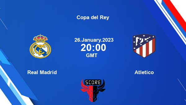 Real Madrid vs Atletico live score, Head to Head, RMA vs ATM live, Copa del Rey, TV channels, Prediction
