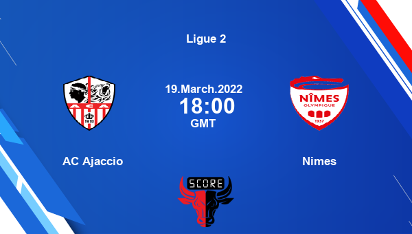 AC Ajaccio vs Nimes livescore, Match events ACA vs NIM, Ligue 2, tv info