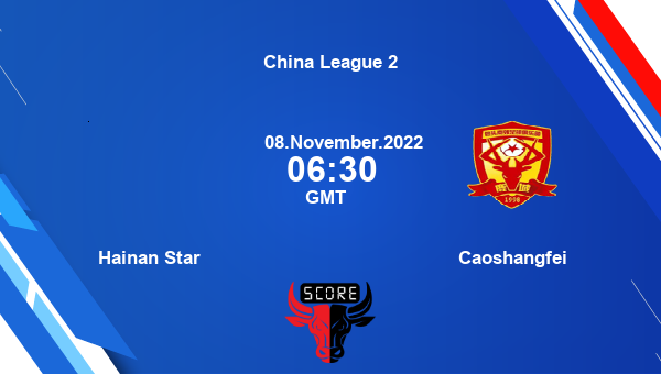 Hainan Star vs Caoshangfei live score, Head to Head, HAS vs CAO live, China League 2, TV channels, Prediction