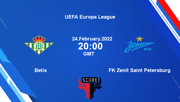 Betis vs FK Zenit Saint Petersburg livescore, Match events RBB vs ZEN, UEFA Europa League, tv info