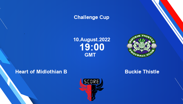 Heart of Midlothian B vs Buckie Thistle live score, Head to Head, HEA vs BUC live, Challenge Cup, TV channels, Prediction