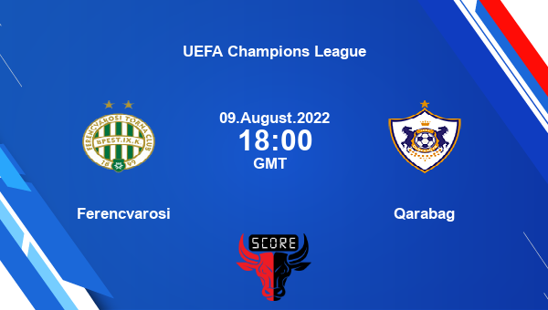 Ferencvarosi vs Qarabag live score, Head to Head, FTC vs QAR live, UEFA Champions League, TV channels, Prediction