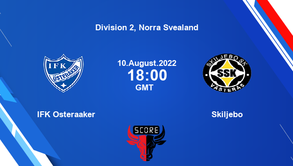IFK Osteraaker vs Skiljebo live score, Head to Head, OST vs SSK live, Division 2, Norra Svealand, TV channels, Prediction