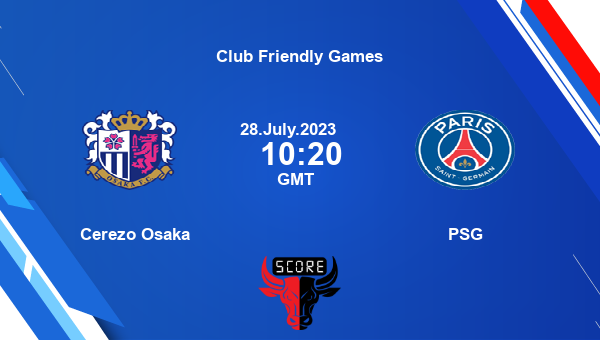Cerezo Osaka vs PSG live score, Head to Head, OSA vs PSG live, Club Friendly Games, TV channels, Prediction