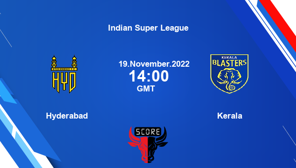 Hyderabad vs Kerala Dream11 Match Prediction | Indian Super League |Team News|
