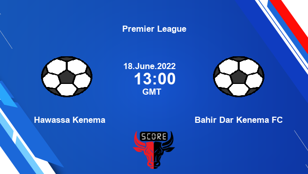 Hawassa Kenema vs Bahir Dar Kenema FC live score, Head to Head, HAK vs BAH live, Premier League, TV channels, Prediction