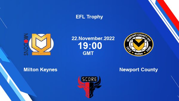 Milton Keynes vs Newport County live score, Head to Head, MKD vs NC live, EFL Trophy, TV channels, Prediction