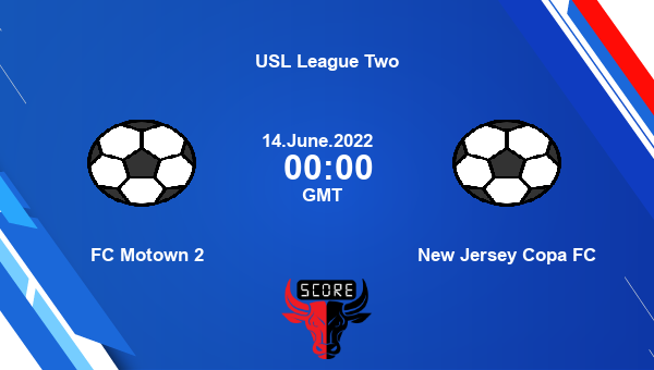 Fc Motown 2 Vs New Jersey Copa Fc Live Score Head To Head Mot Vs Nje Live Usl League Two Tv Channels Prediction