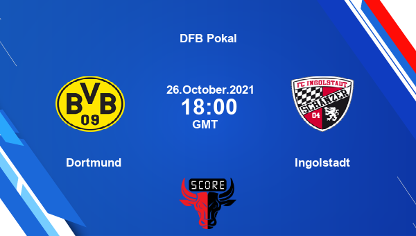 Dortmund vs Ingolstadt Dream11 Soccer Prediction | DFB Pokal |Team News|