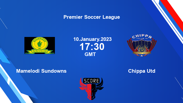 Mamelodi Sundowns vs Chippa Utd live score, Head to Head, MAM vs CHI live, Premier Soccer League, TV channels, Prediction