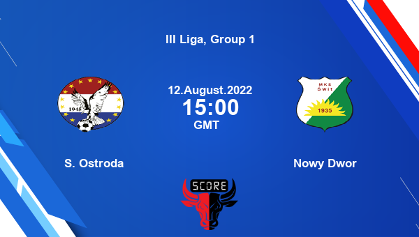 S. Ostroda vs Nowy Dwor live score, Head to Head, SOA vs NOW live, III Liga, Group 1, TV channels, Prediction