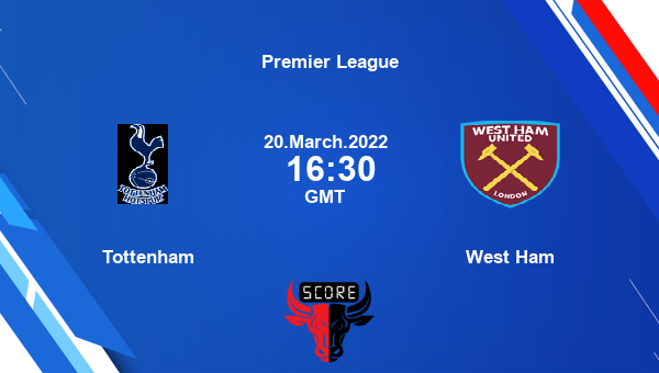 Tottenham vs West Ham livescore, Match events TOT vs WHU, Premier League, tv info