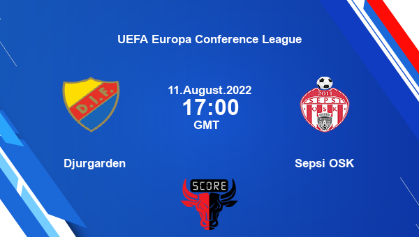 Djurgarden vs Sepsi OSK live score, Head to Head, DJU vs SSG live, UEFA Europa Conference League, TV channels, Prediction