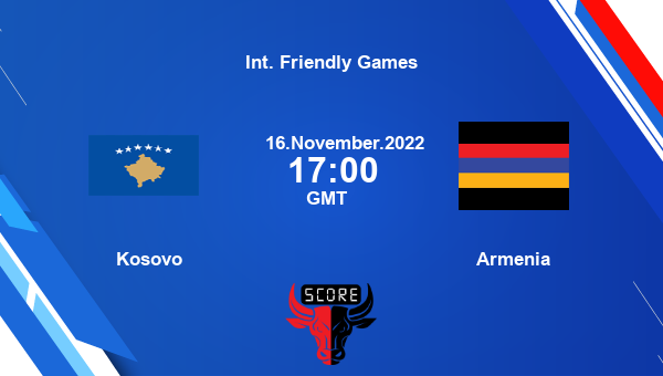 Kosovo vs Armenia live score, Head to Head, KOS vs ARM live, Int. Friendly Games, TV channels, Prediction