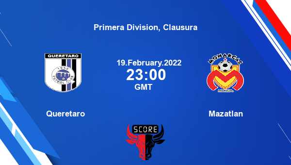 Queretaro vs Mazatlan livescore, Match events QUE vs MAZ, Primera Division, Clausura, tv info