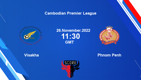 Visakha vs Phnom Penh live score, Head to Head, VIS vs PHN live, Cambodian Premier League, TV channels, Prediction