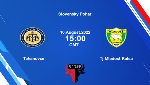 Tahanovce vs Tj Mladost Kalsa live score, Head to Head, TAH vs MKA live, Slovensky Pohar, TV channels, Prediction