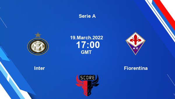 Inter vs Fiorentina livescore, Match events INT vs FIO, Serie A, tv info