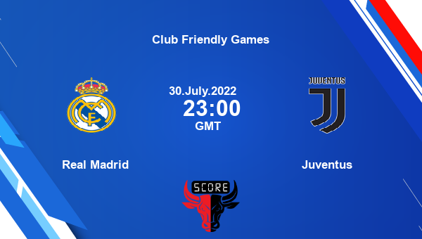 Real Madrid vs Juventus live score, Head to Head, RMA vs JUV live, Club Friendly Games, TV channels, Prediction
