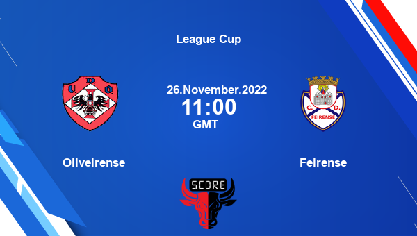 Oliveirense vs Feirense live score, Head to Head, OLI vs FEI live, League Cup, TV channels, Prediction